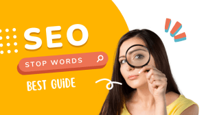 Best Guide on SEO Stop Words – 2022