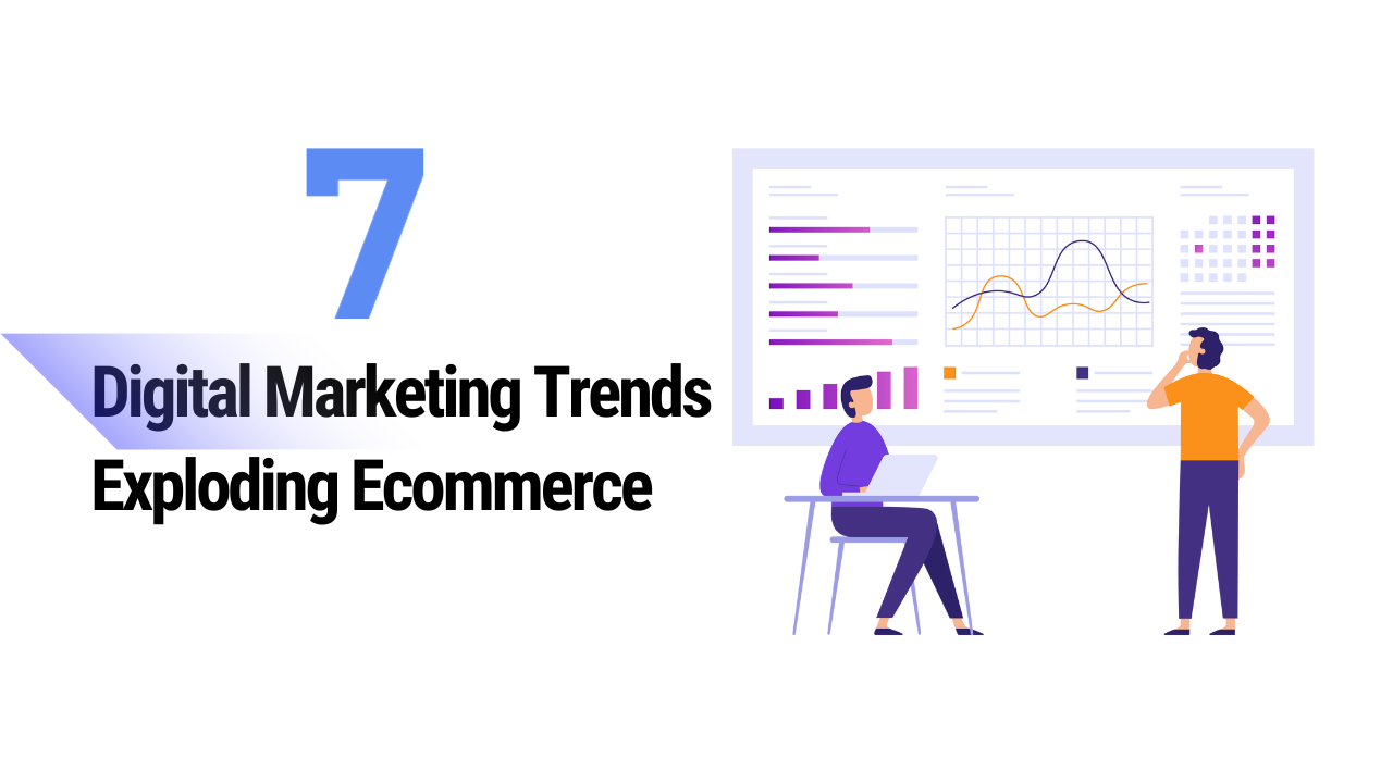 Digital Marketing Trends Exploding Ecommerce