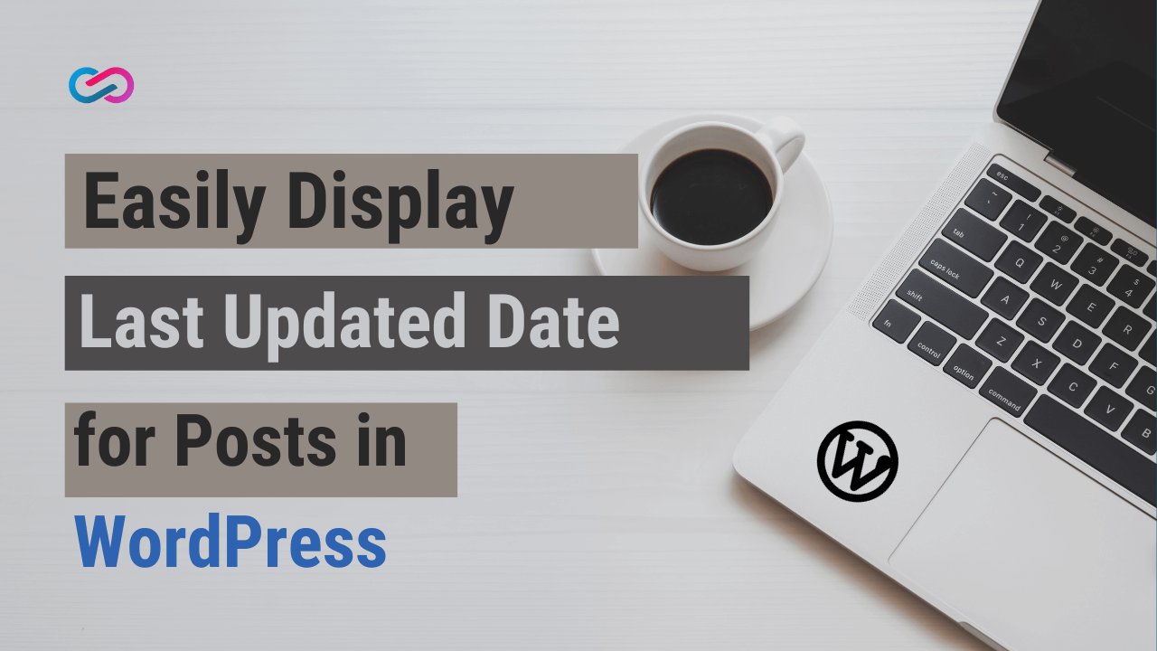 Easily Display Last Updated Date for Posts in WordPress