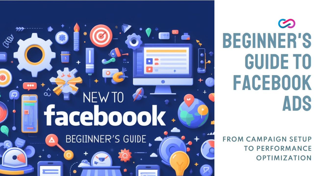 The Complete 2024 Guide to Facebook Ads for Beginners